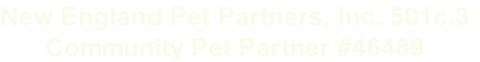 New England Pet Partners, Inc. 501c.3 Community Pet Partner #46489